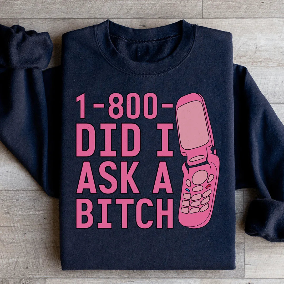 1 800 Did I Ask Sweatshirt Black / S Peachy Sunday T-Shirt