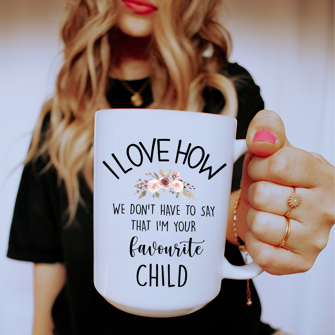 I Love How We Don't Have To Say Mug