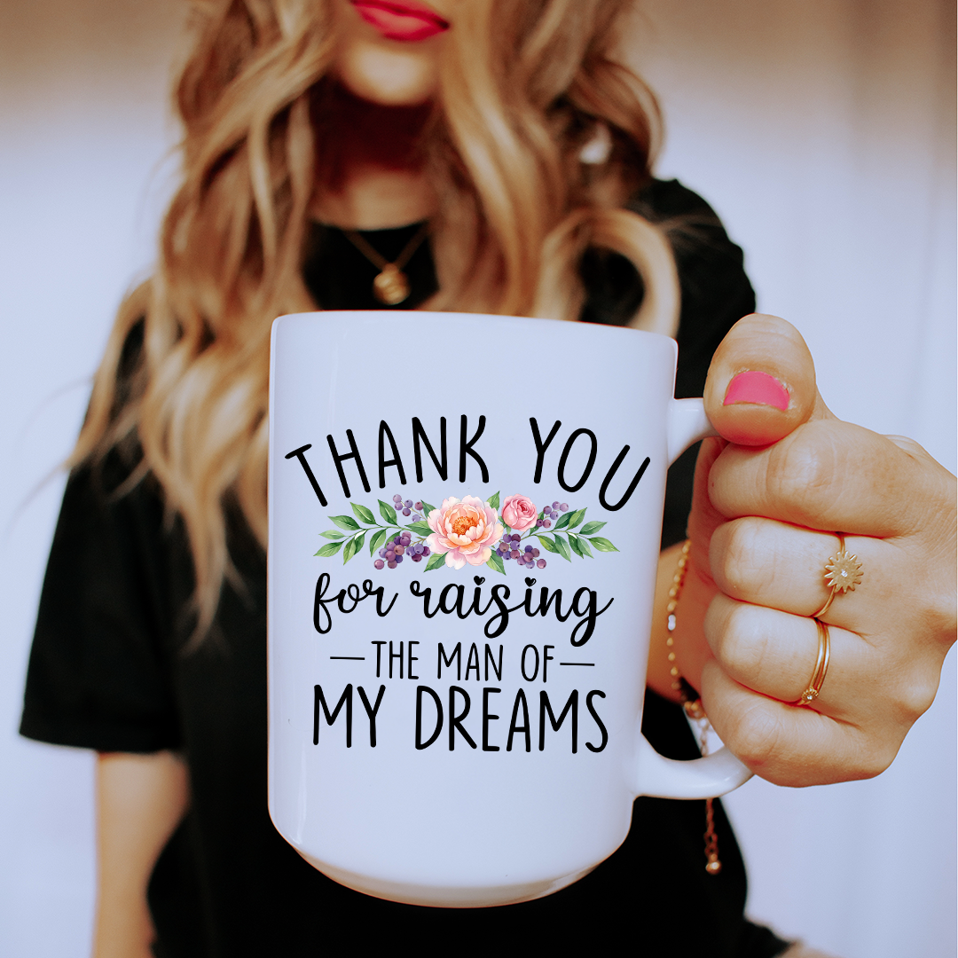 Thank You Raising The Man Of My Dreams Mug
