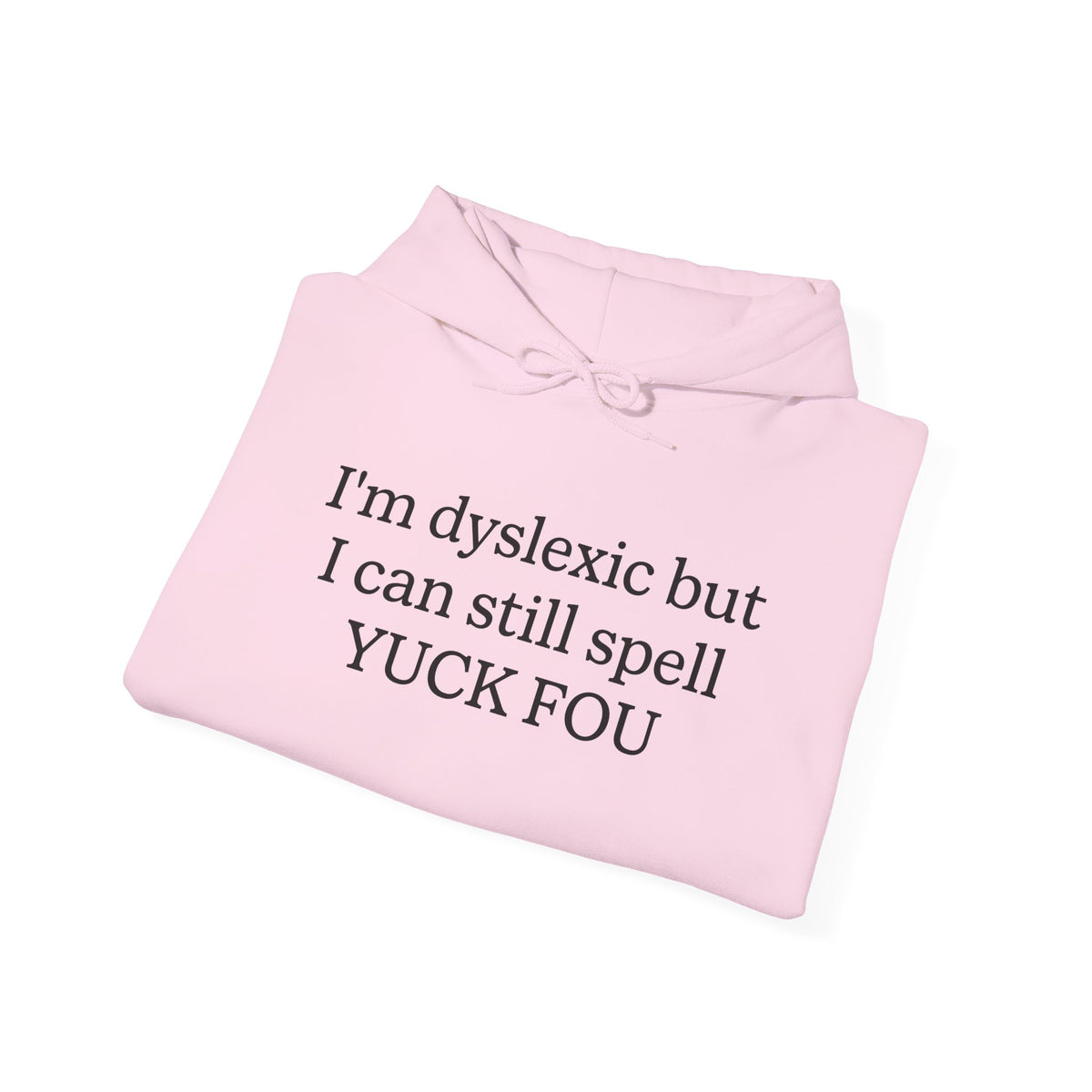Ich bin Legasthenikerin, aber ich kann trotzdem „Yuck Fou“ buchstabieren - Hoodie