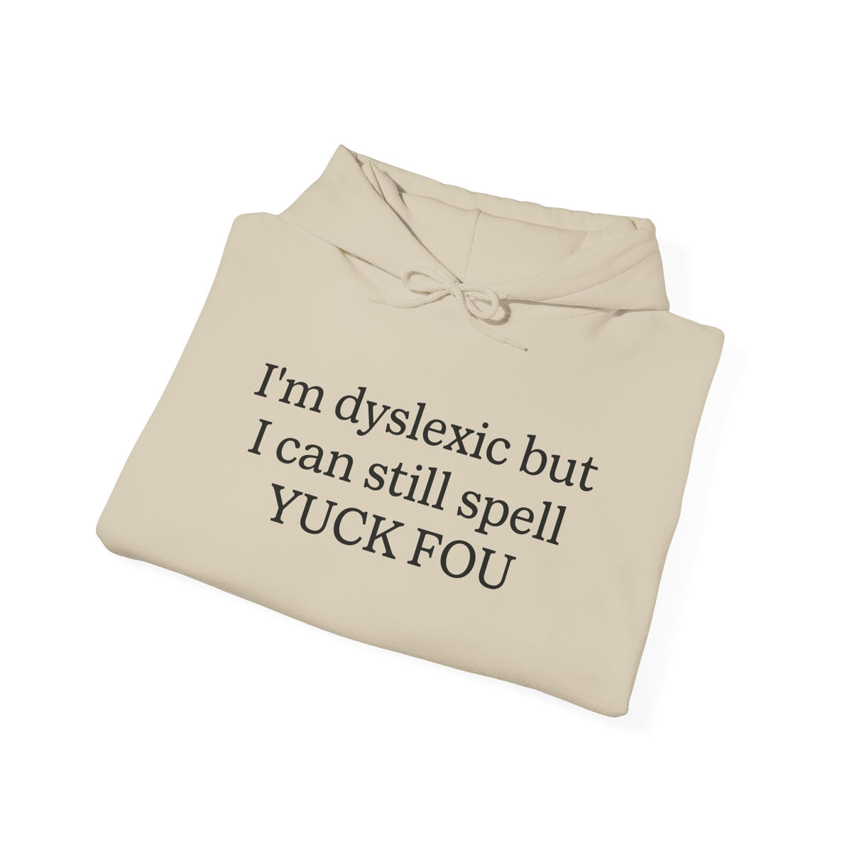 Ich bin Legasthenikerin, aber ich kann trotzdem „Yuck Fou“ buchstabieren - Hoodie