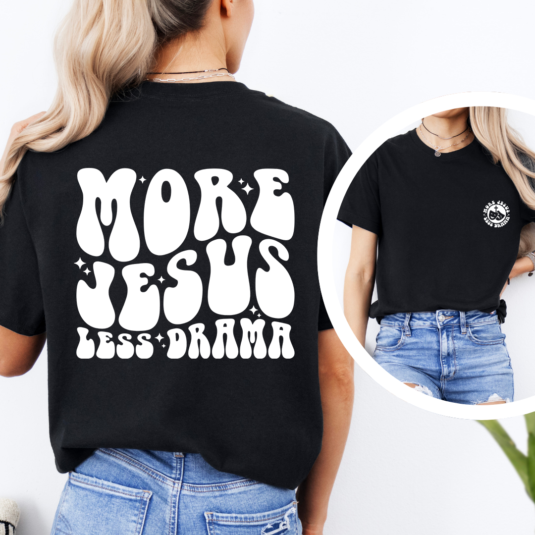 More Jesus Less Drama Tee