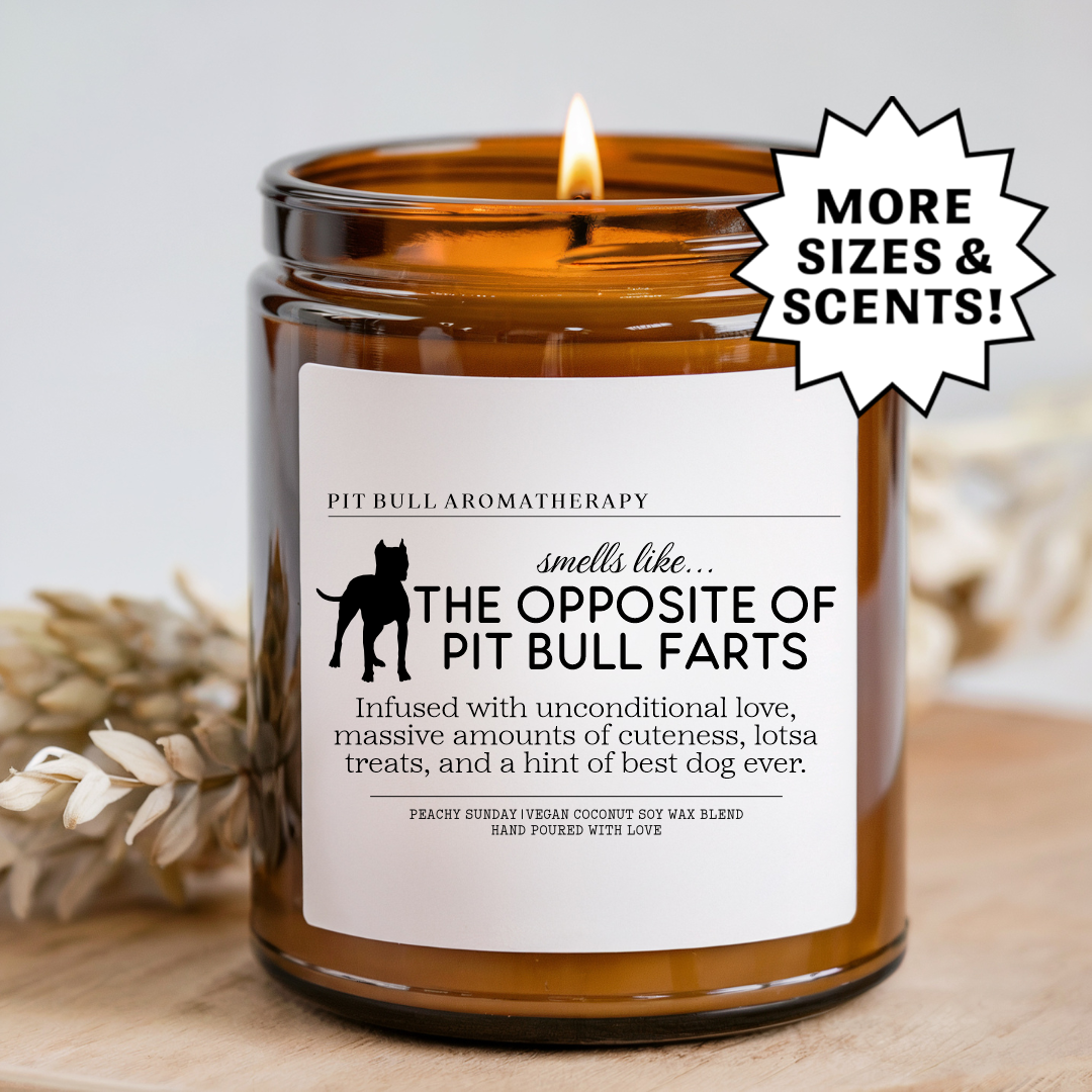 Smells Like The Opposite Of Pit Bull Farts Candle