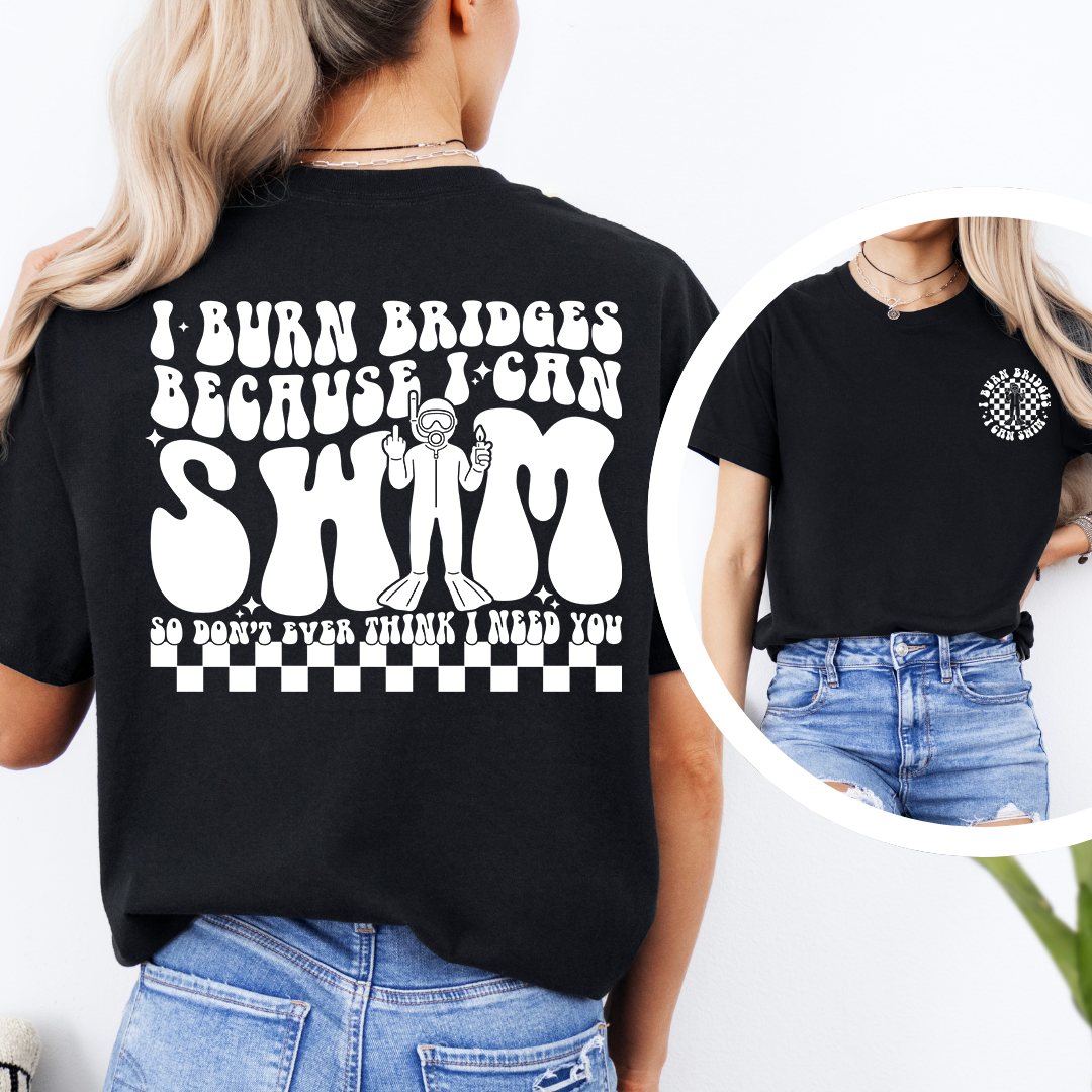 I Burn Bridges Because I SWM Tee