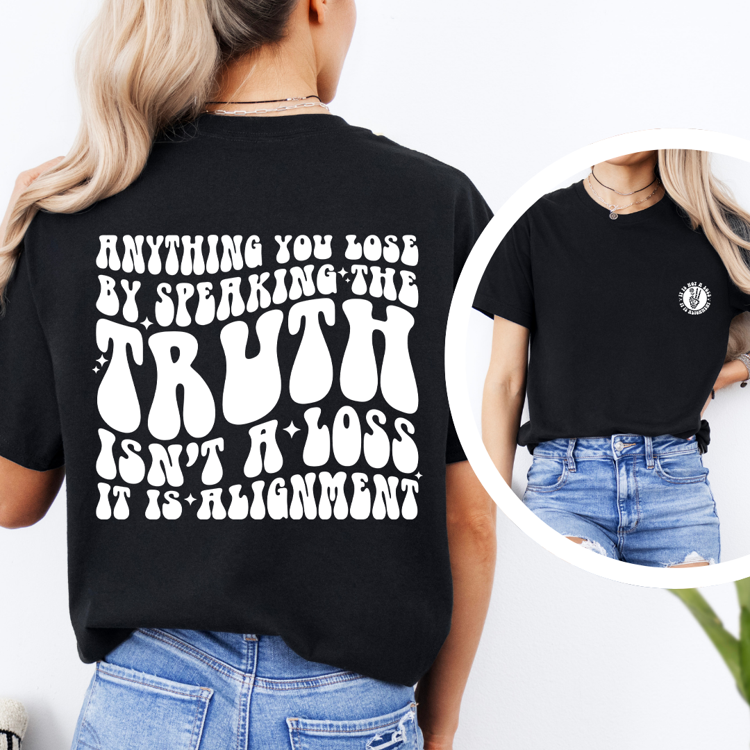 Anything You Lose By Speaking The Truth Tee