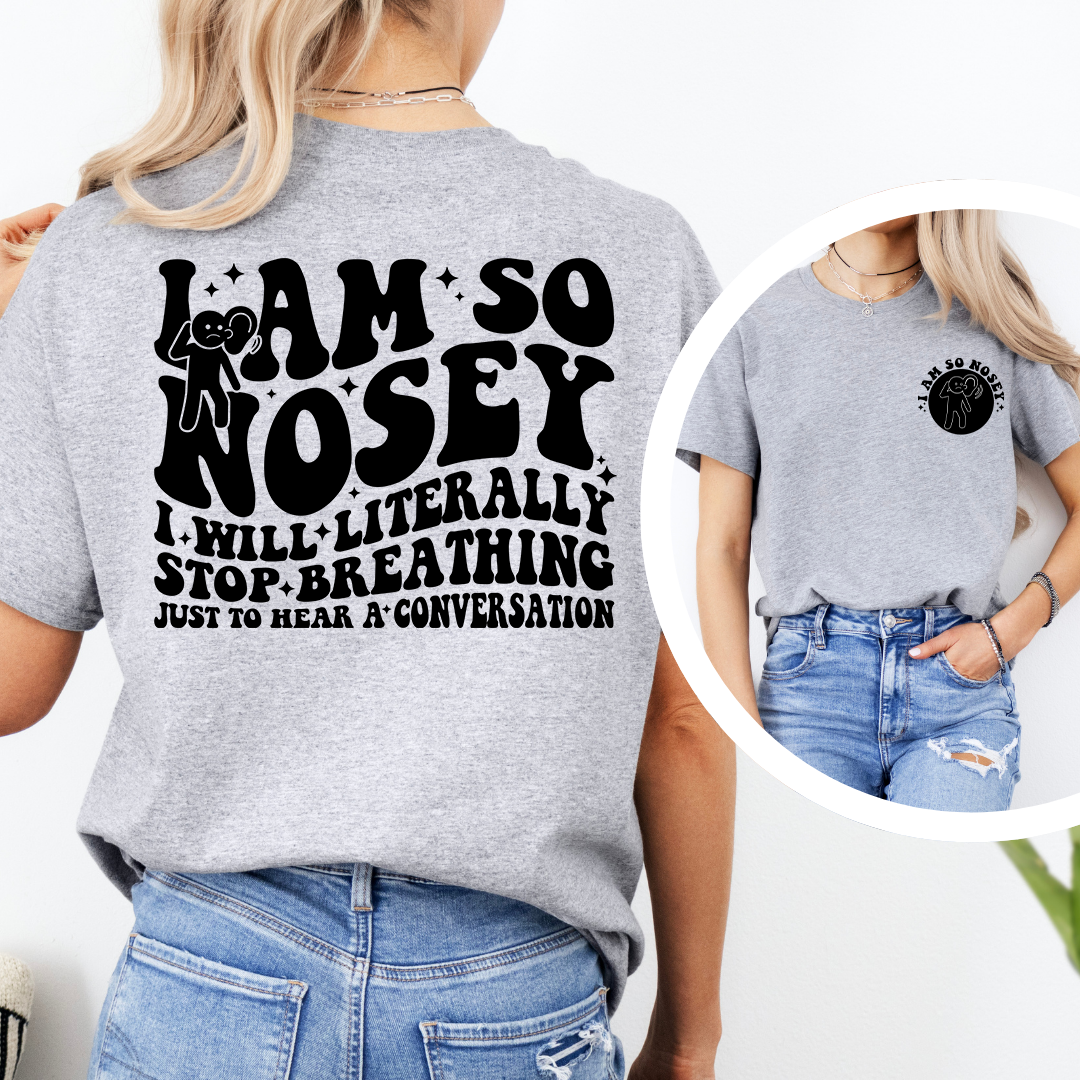 I Am So Nosey Tee