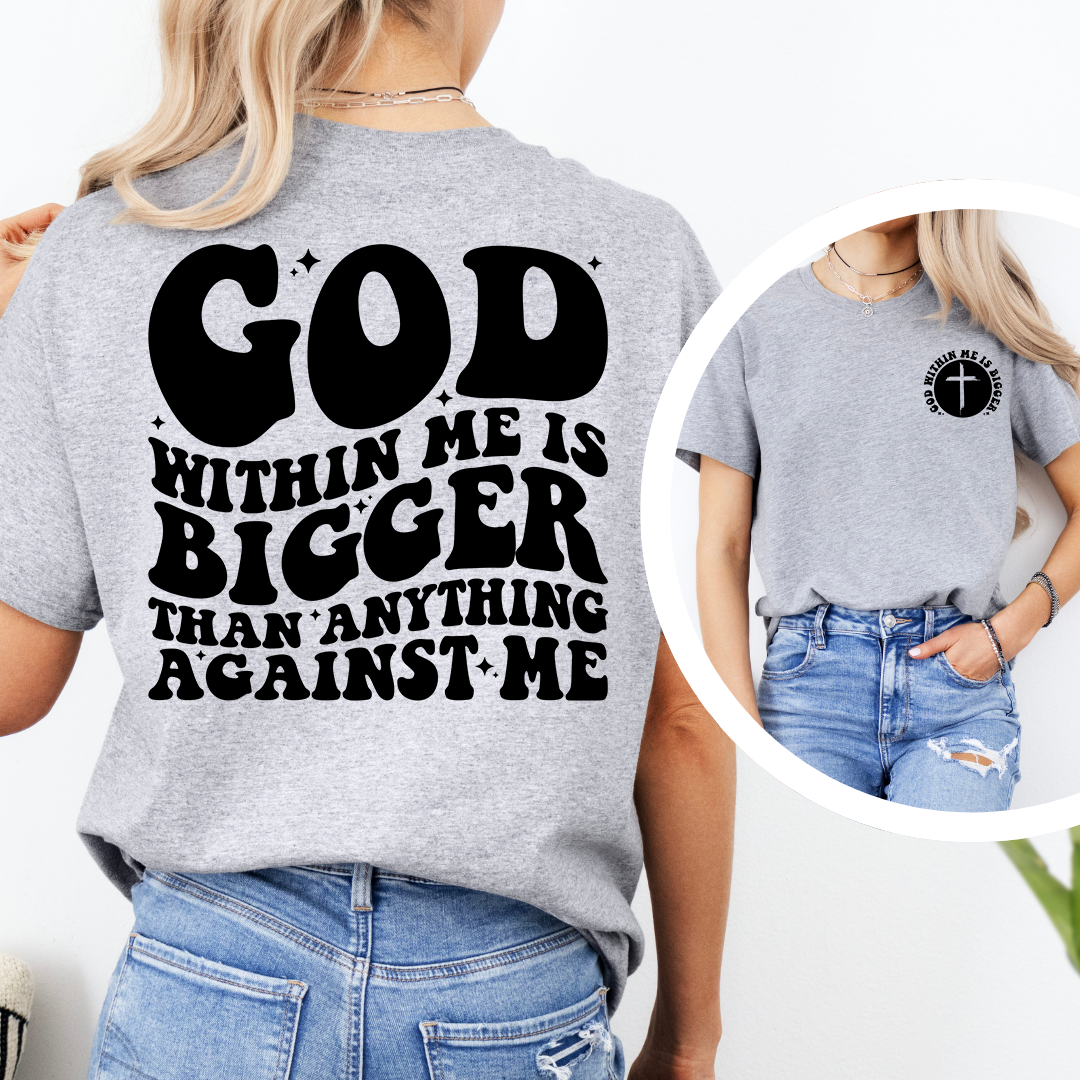 God Within Me Is Bigger Tee
