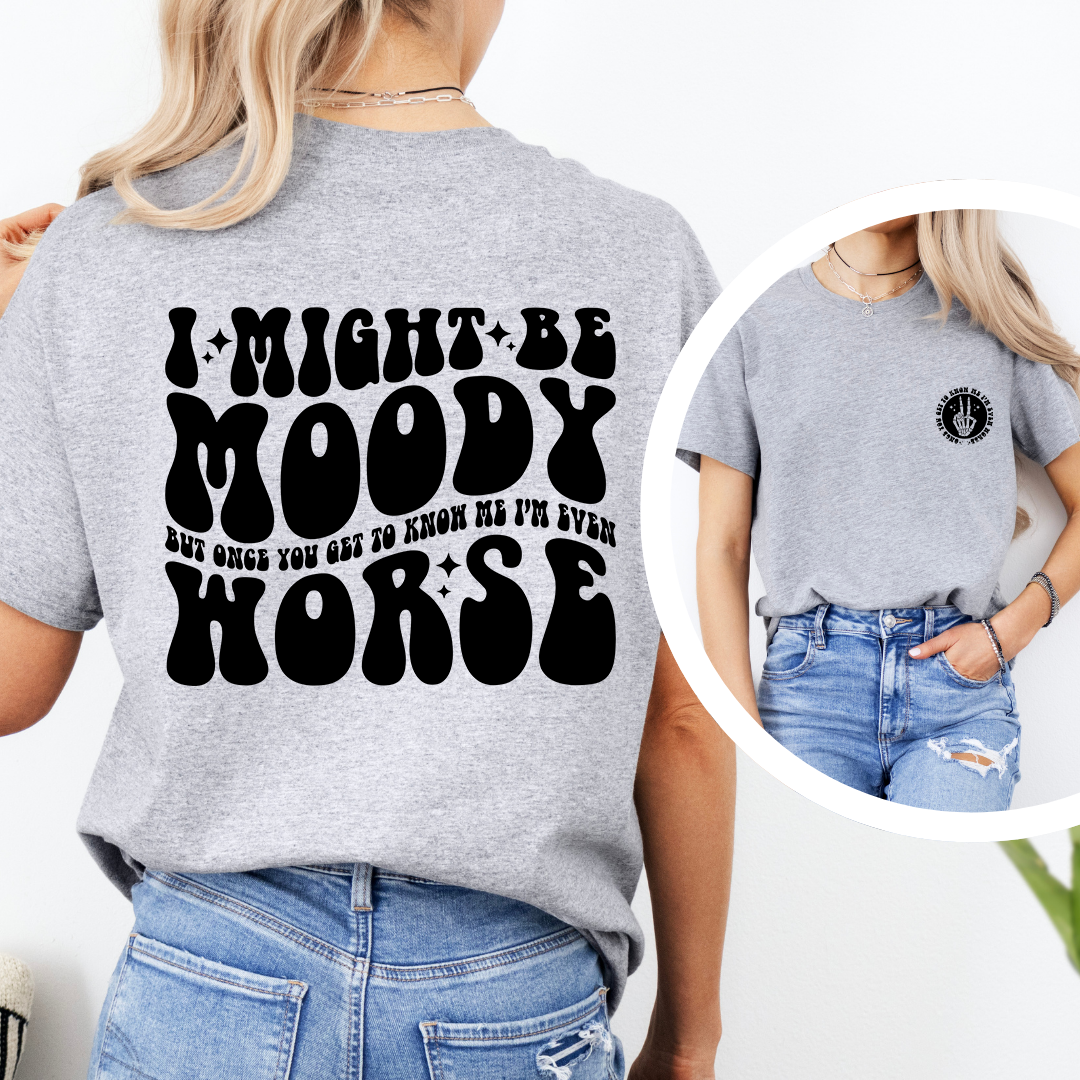I Might Be Moody Tee