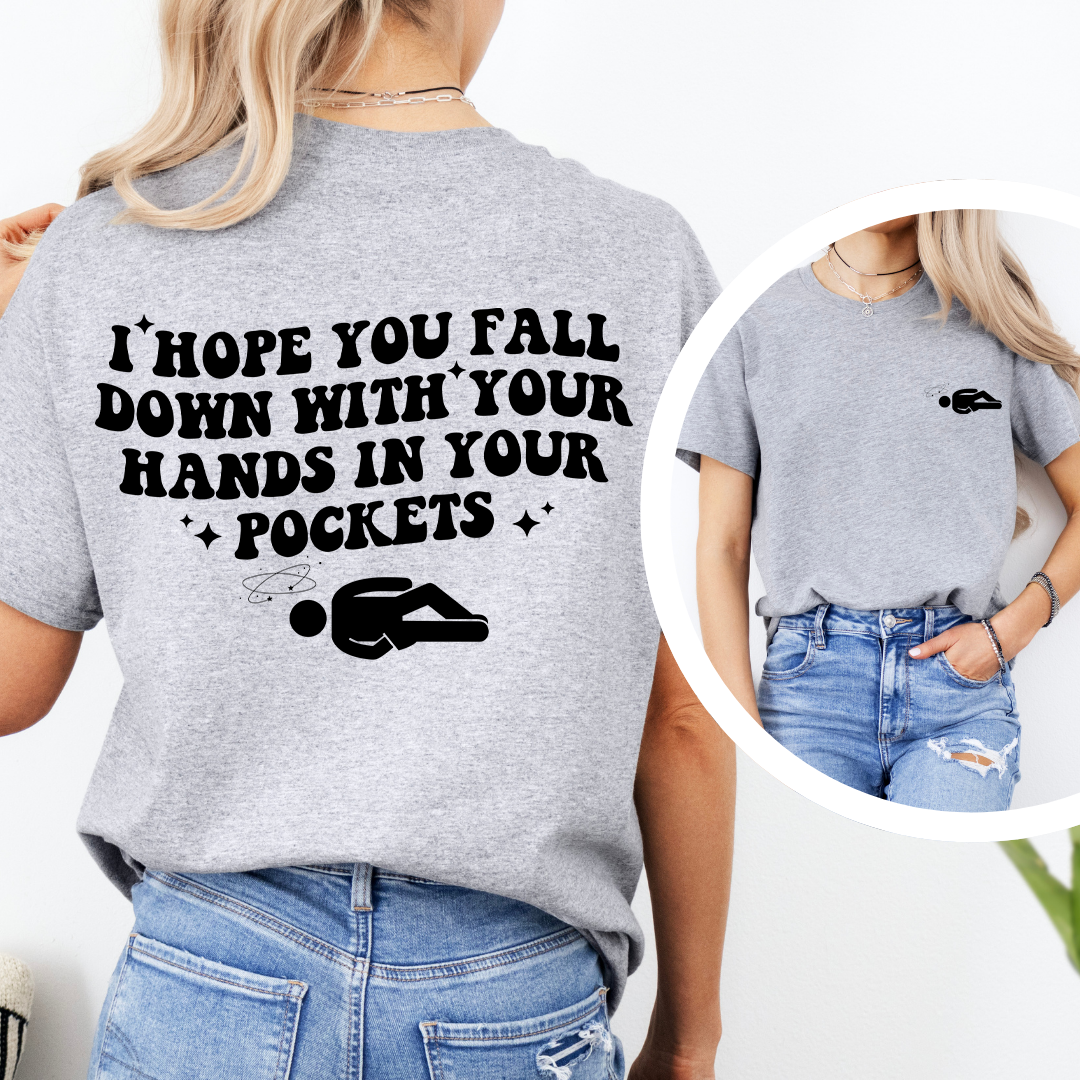 I Hope You Fall Down Tee