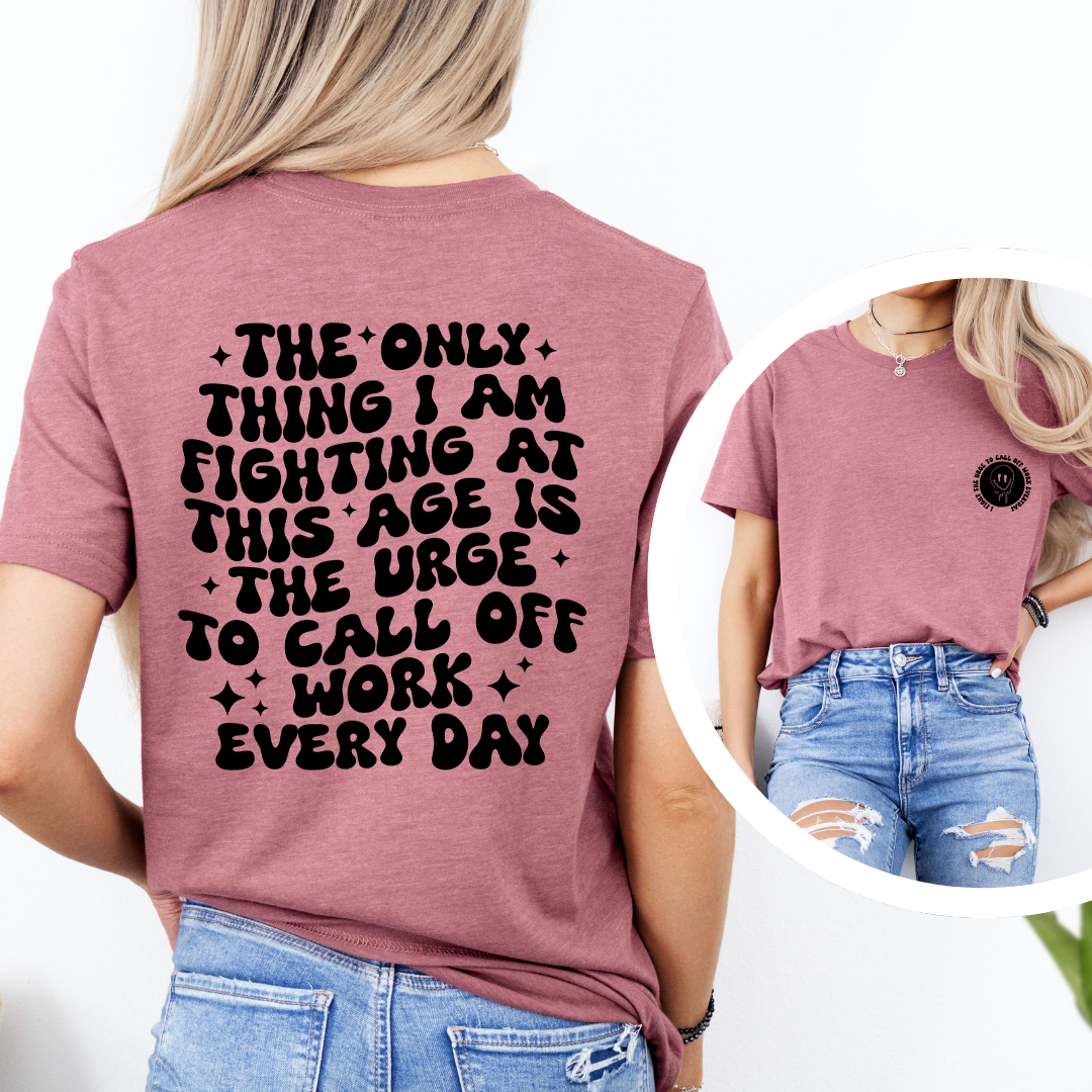 The Only Thing I Am Fighting At This Age Tee