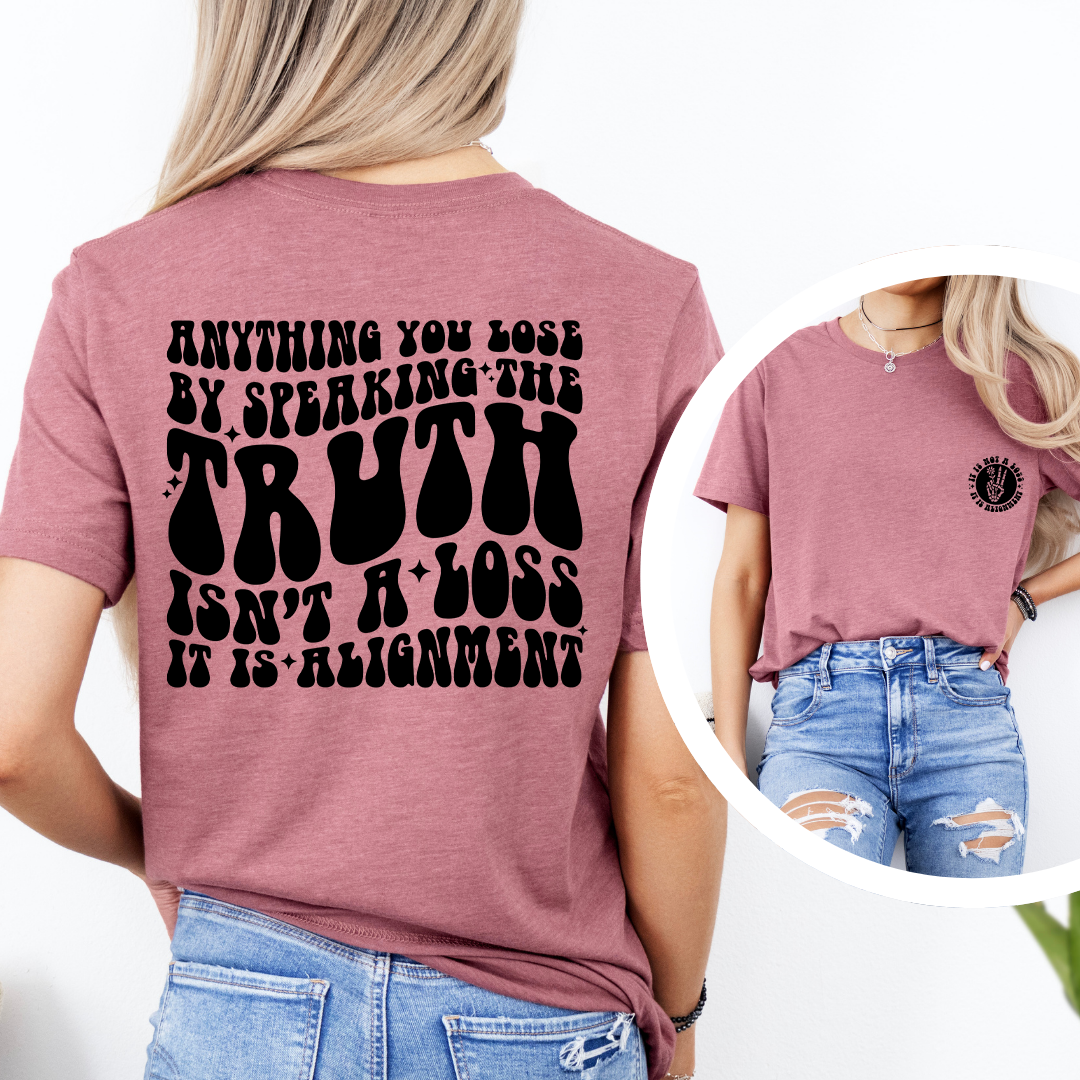 Anything You Lose By Speaking The Truth Tee