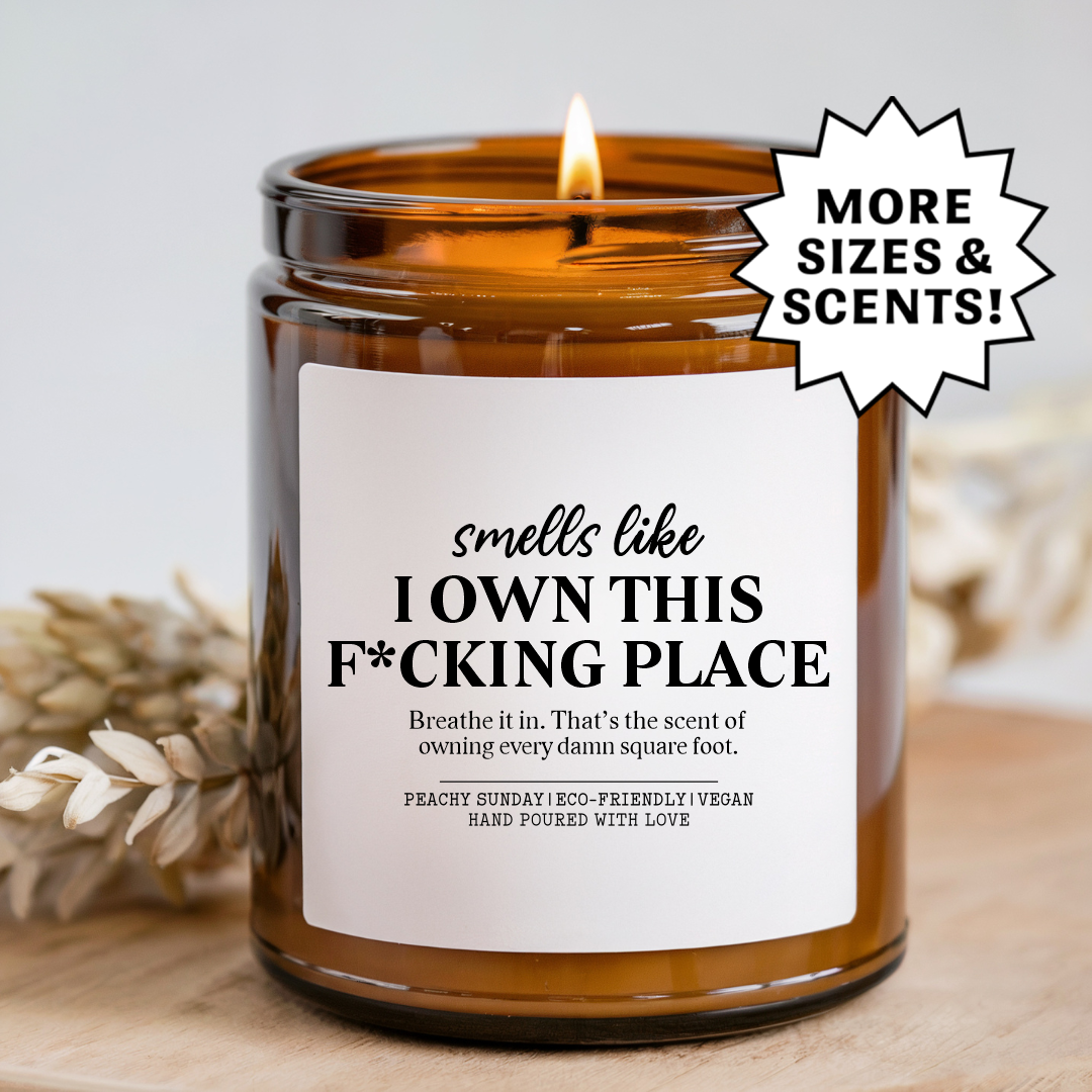 Smells Like I Own This F-cking Place Candle
