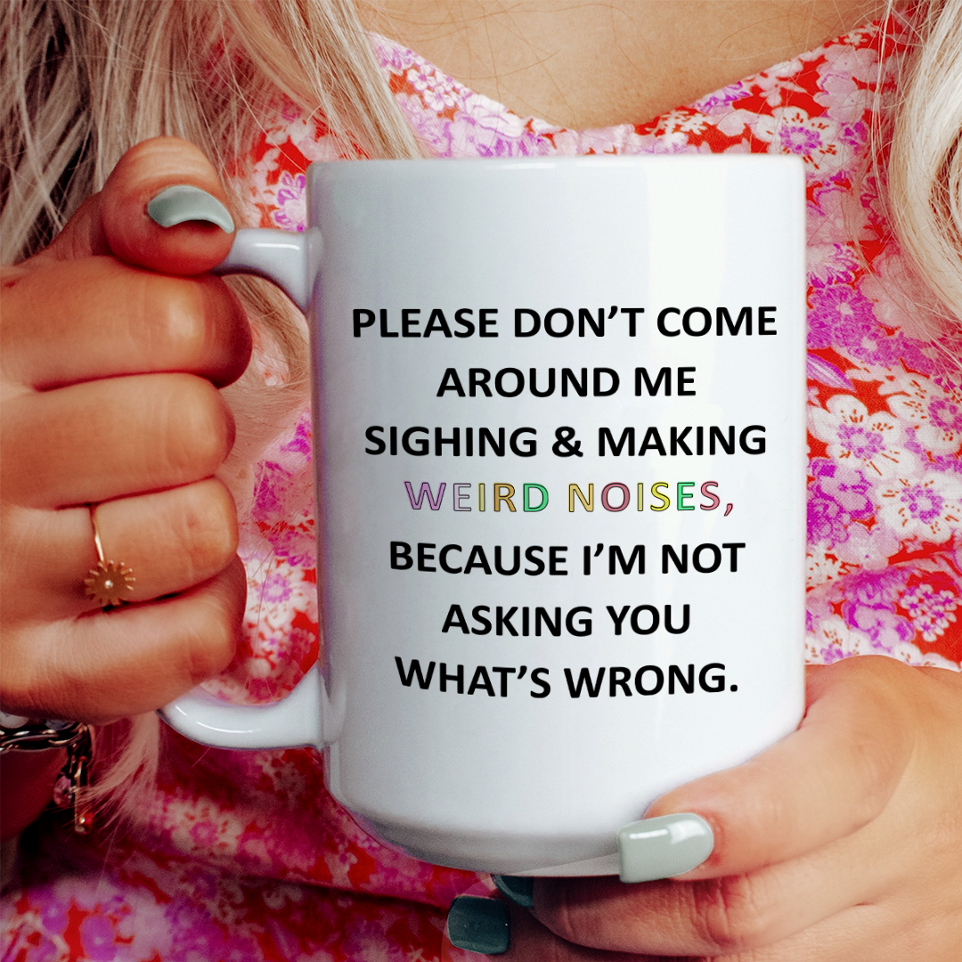 Please Don't Come Around Me Mug
