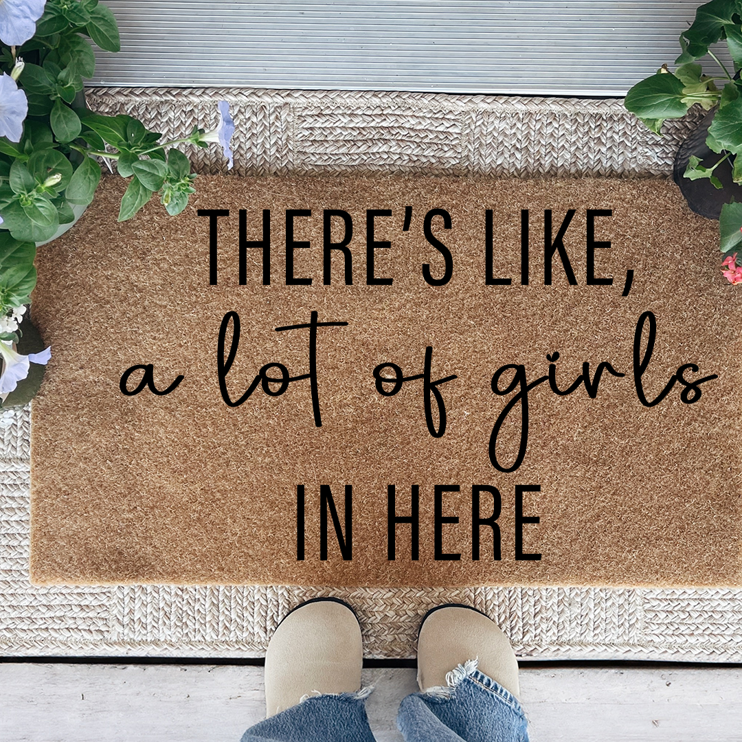Theres Like A Lot Of Girls In Here Doormat