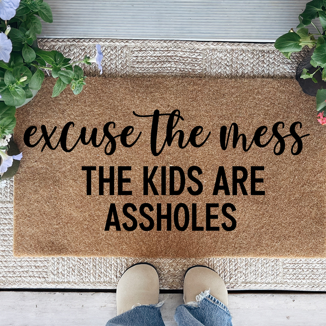 Excuse The Mess The Kids Are Assholes Doormat