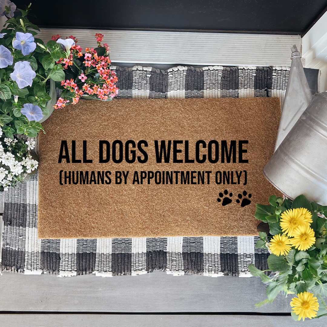 All Dogs Welcome Human By Appointment Only Doormat