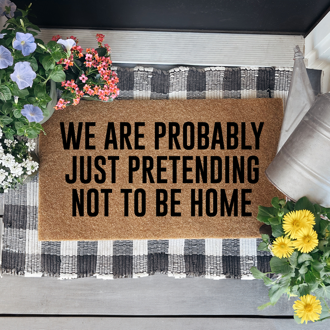 We Are Probably Just Pretending Not To Be Home Doormat
