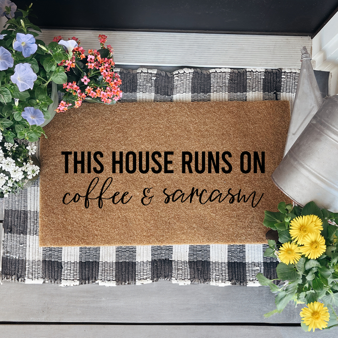 This House Runs On Coffee And Sarcasm Doormat