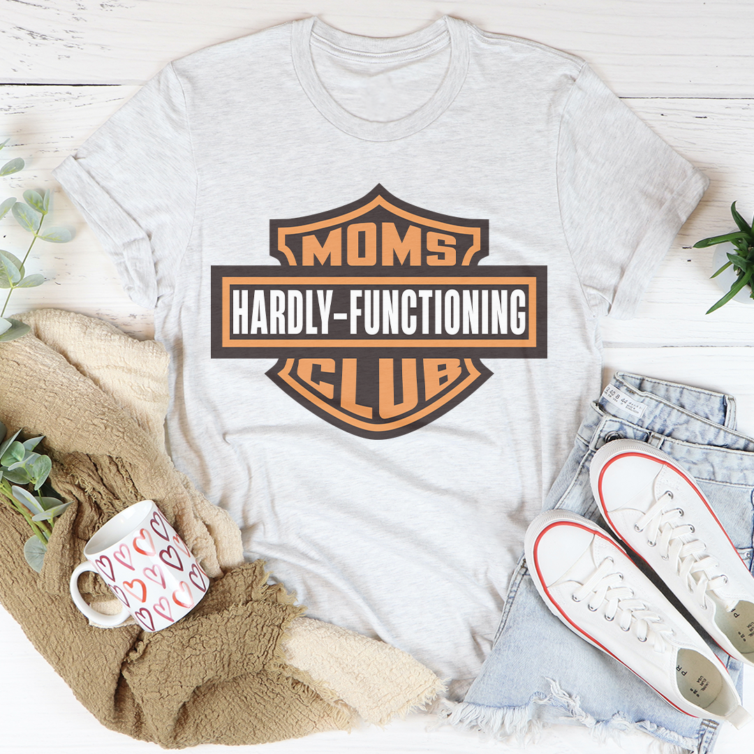 Mom Hardly Functioning Club Tee