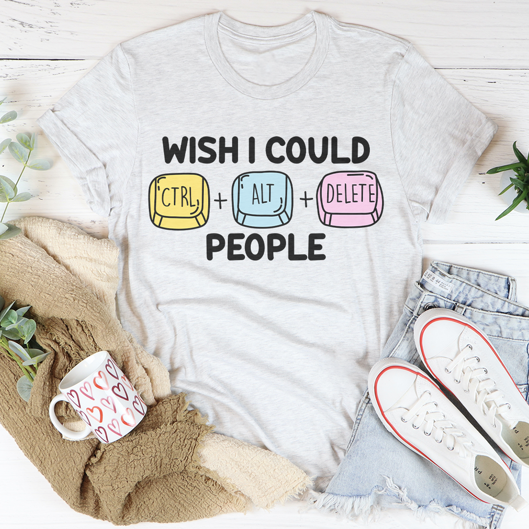 Wish I Could People Tee