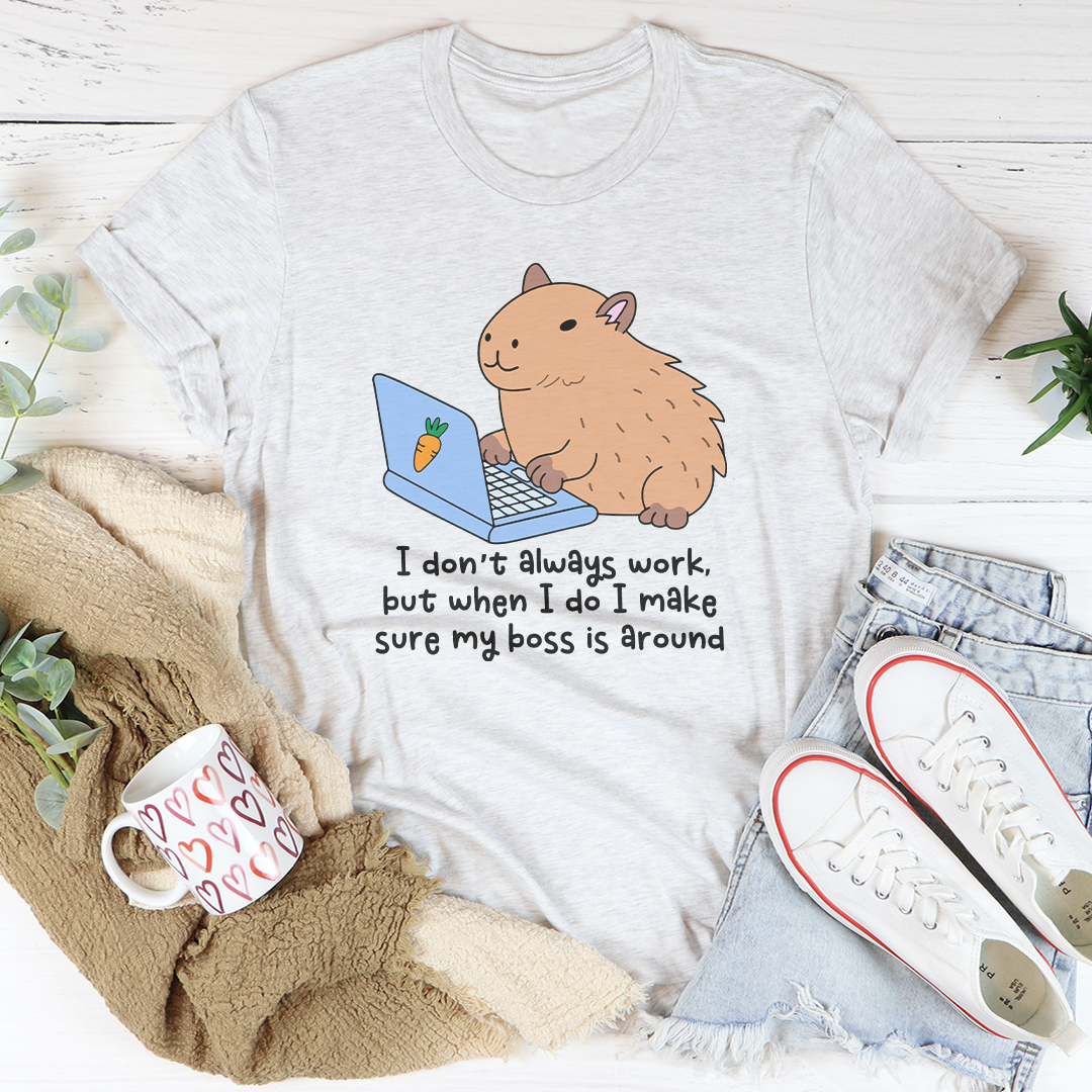 I Don't Always Work Tee
