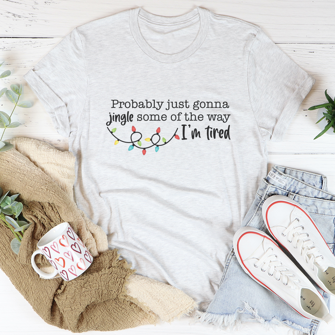 Probably Just Gonna Jingle Tee
