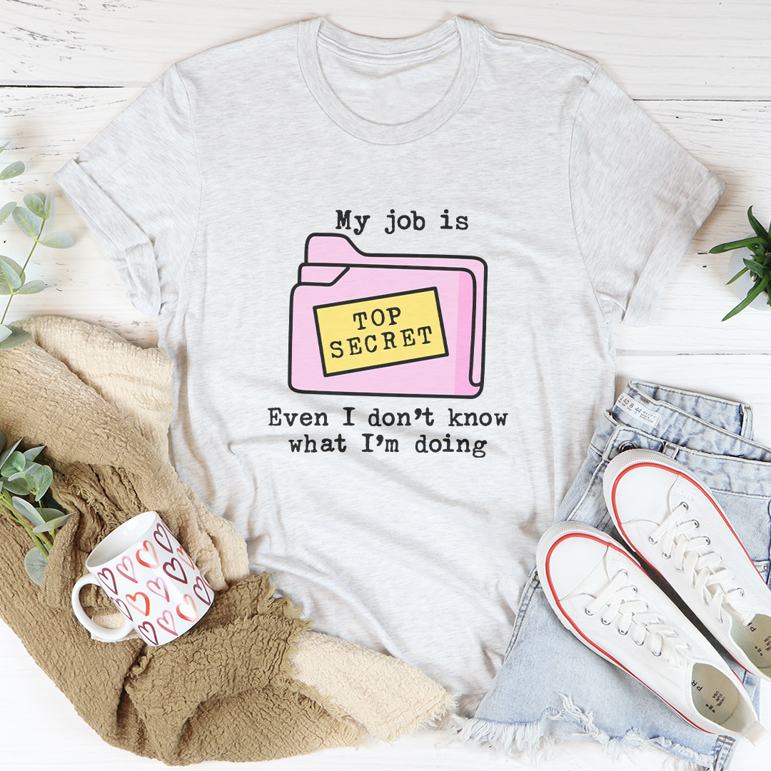 My Job Is Top Secret Tee