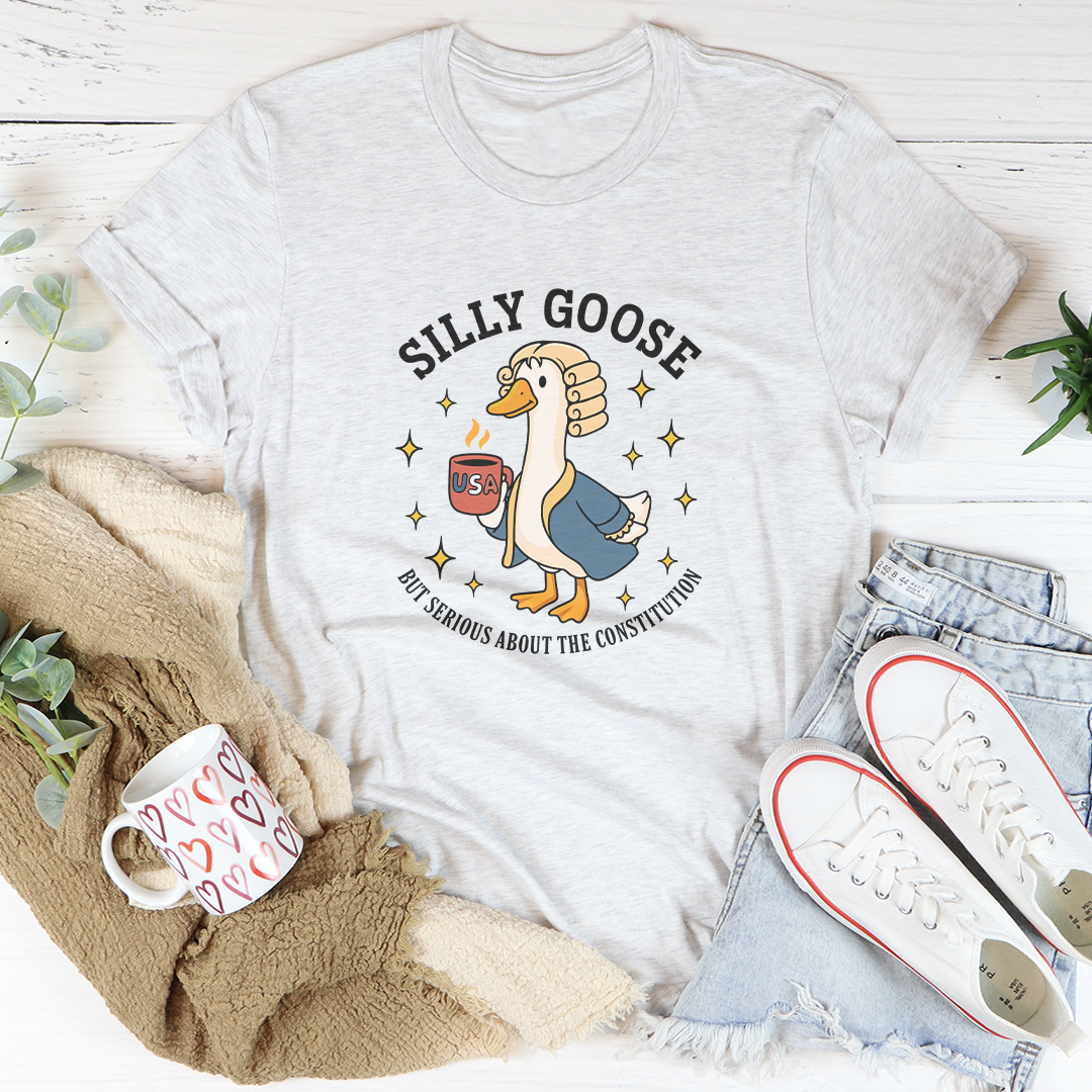 Silly Goose But Serious About The Constitution Tee