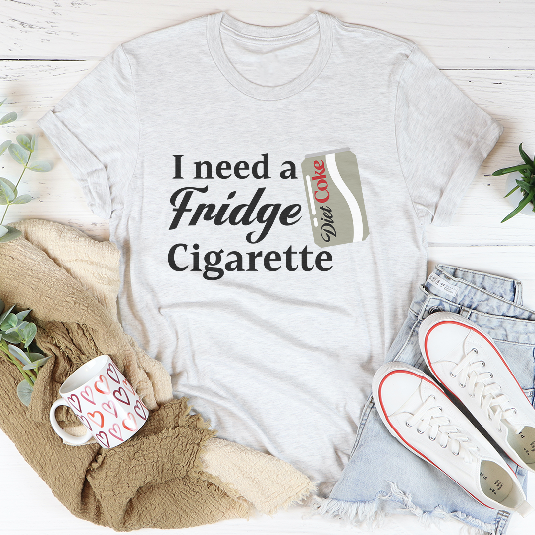 I Need A Fridge Cigarette Tee