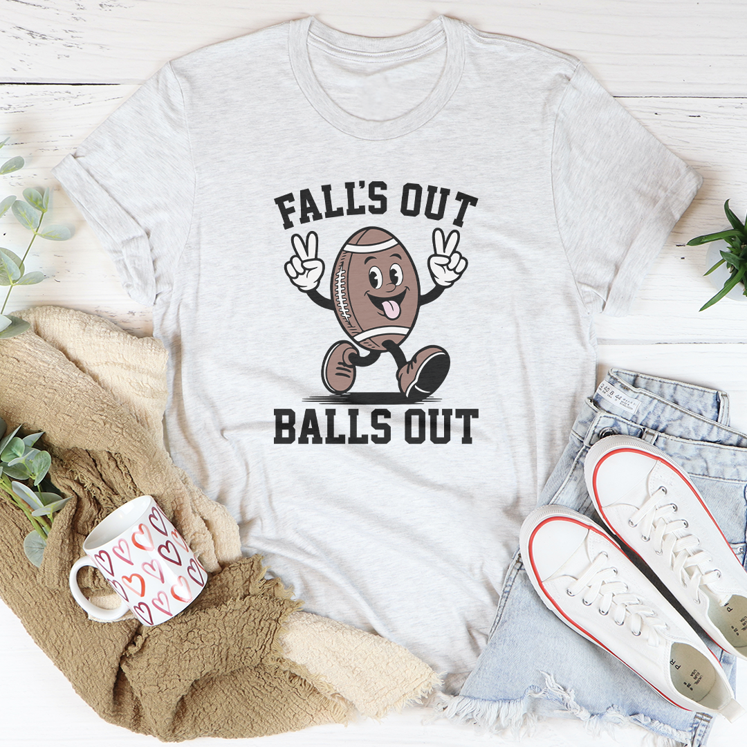 Falls Out Balls Out Tee