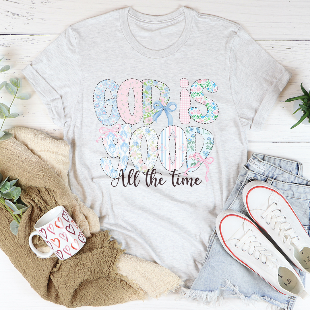God Is Good All The Time Tee