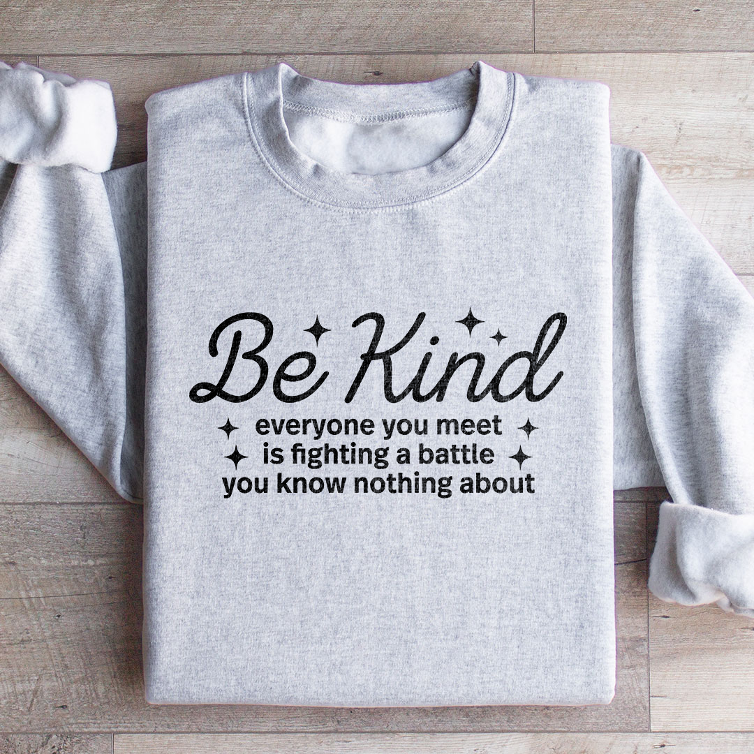 Be Kind Everyone You Meet Sweatshirt