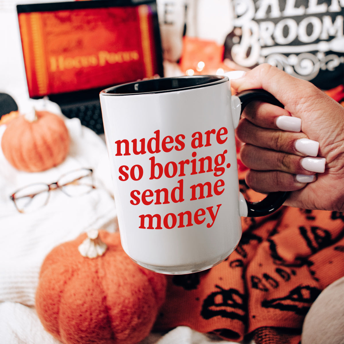 Tasse „Nackte sind so langweilig, schick mir Geld“
