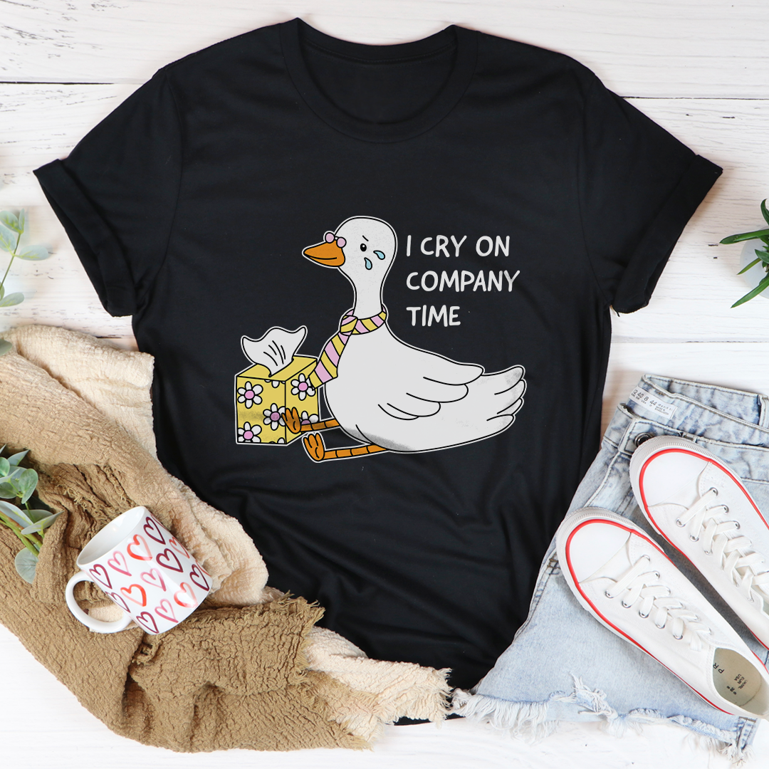 I Cry On Company Time Tee