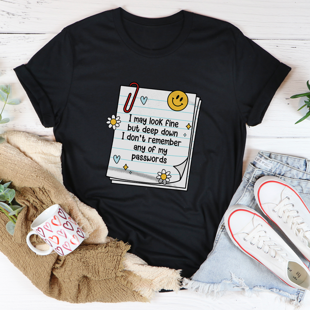 I May Look Fine But Deep Down Tee