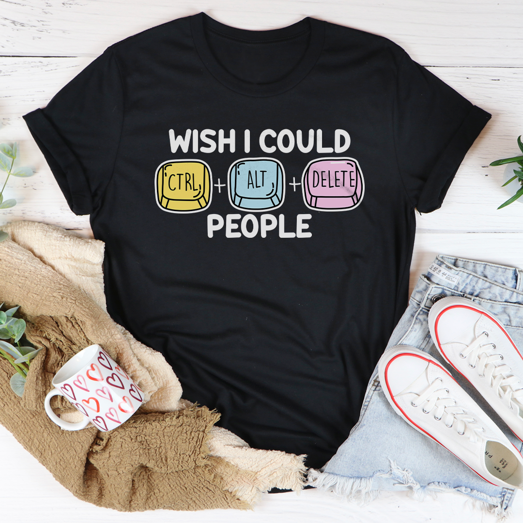 Wish I Could People Tee