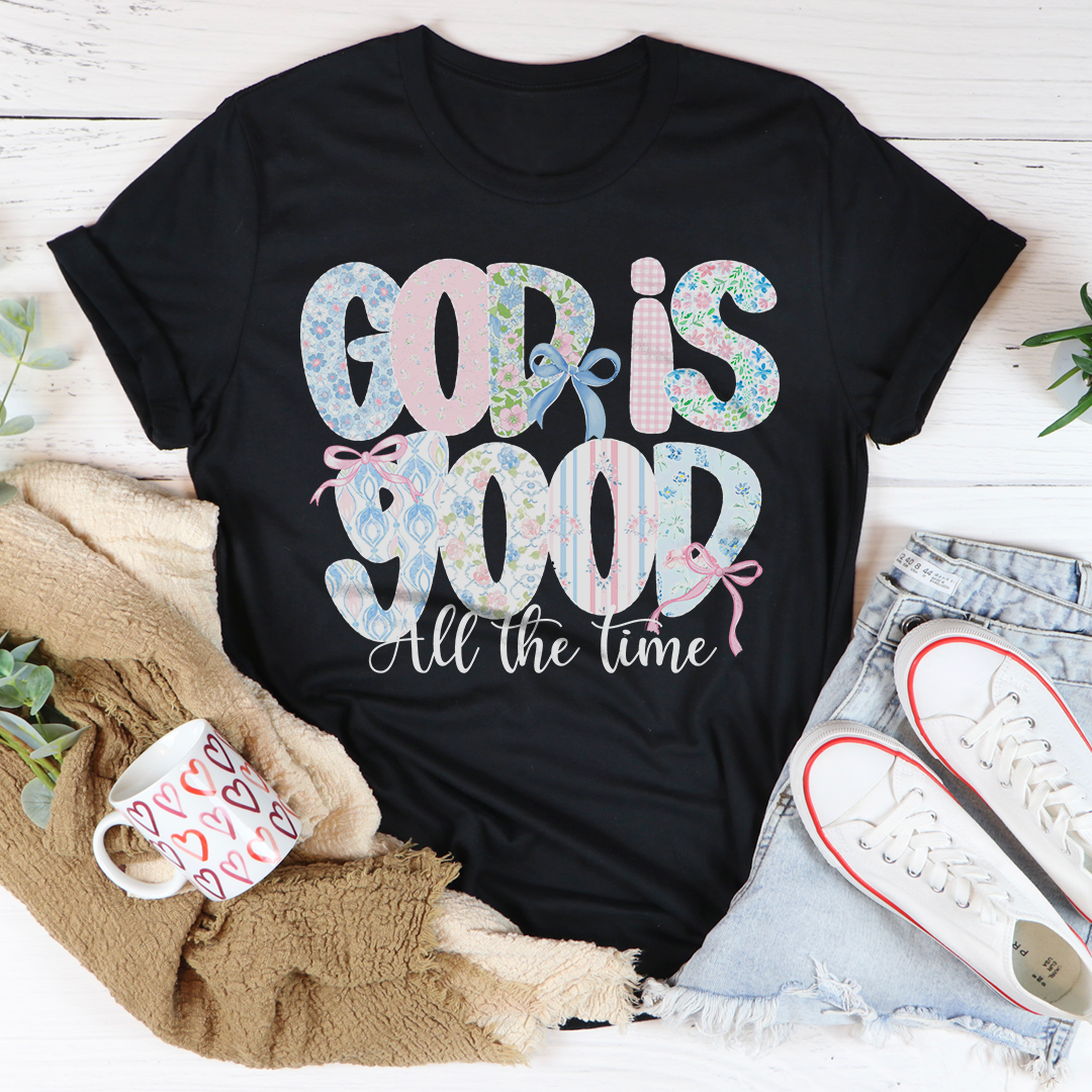 God Is Good All The Time Tee