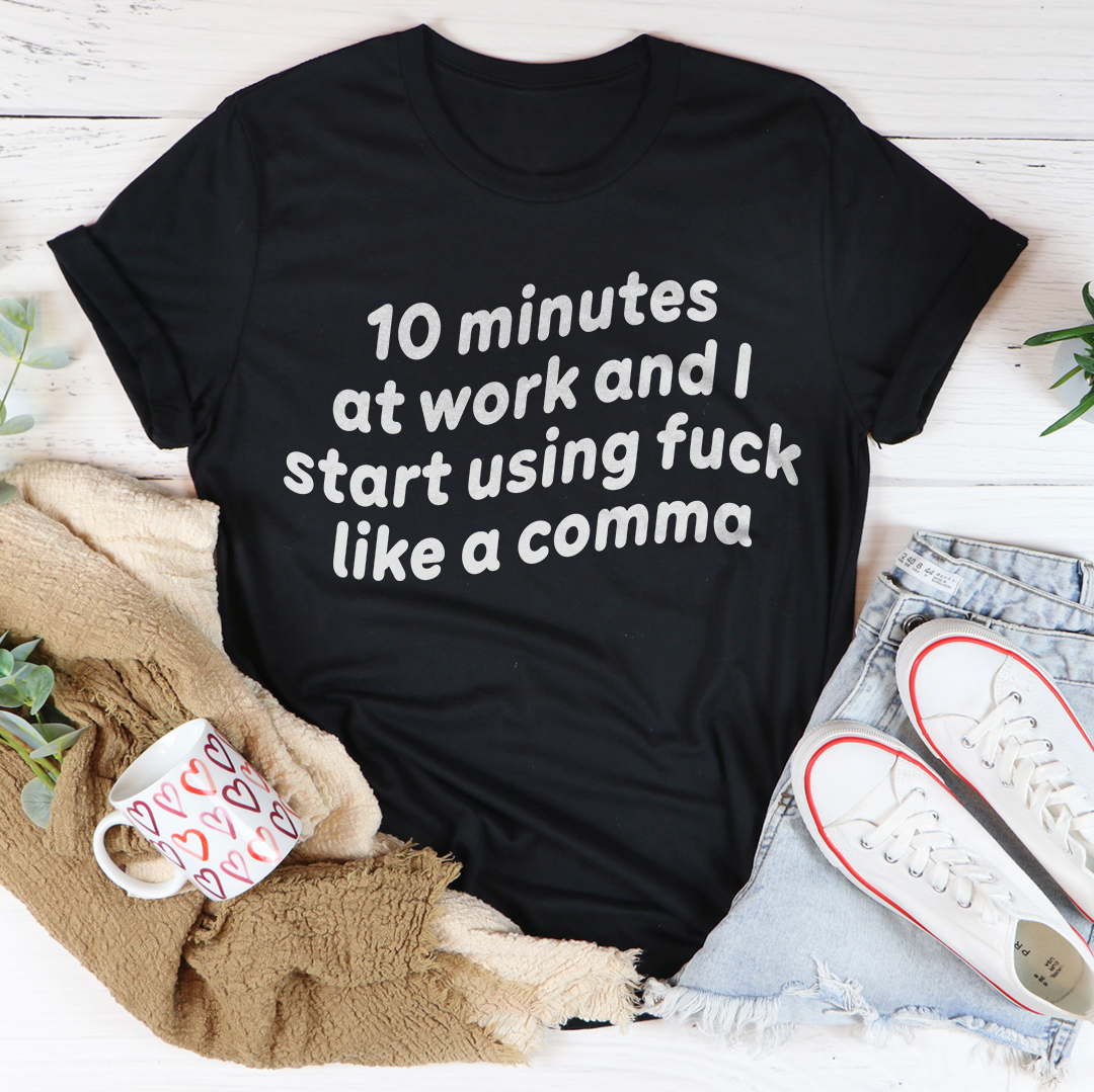 10 Minutes At Work Tee