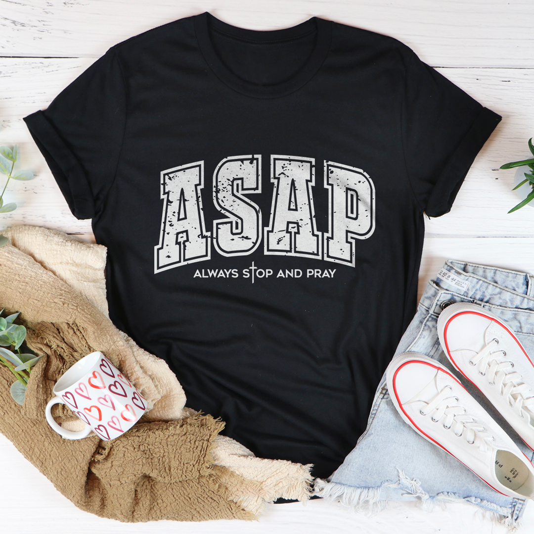 Asap Always Stop And Pray Tee