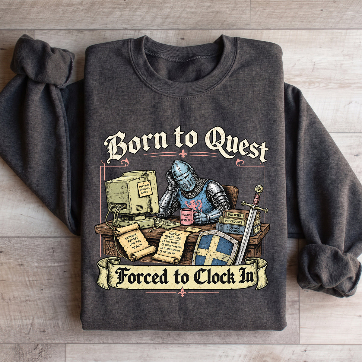 Born To Quest Forced To Clock In Sweatshirt