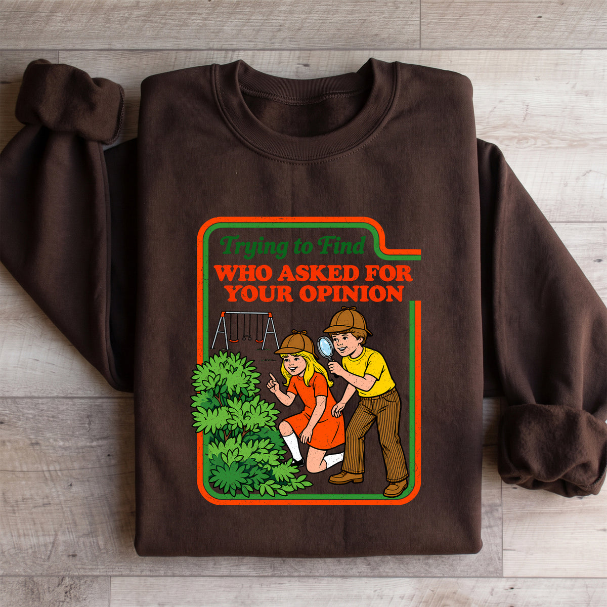 Trying To Find Who Asked For Your Opinion pullover in dark chocolate brown