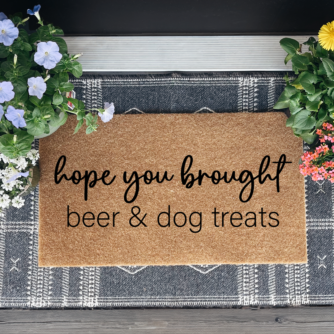 Hope You Brought Beer And Dog Treats Doormat