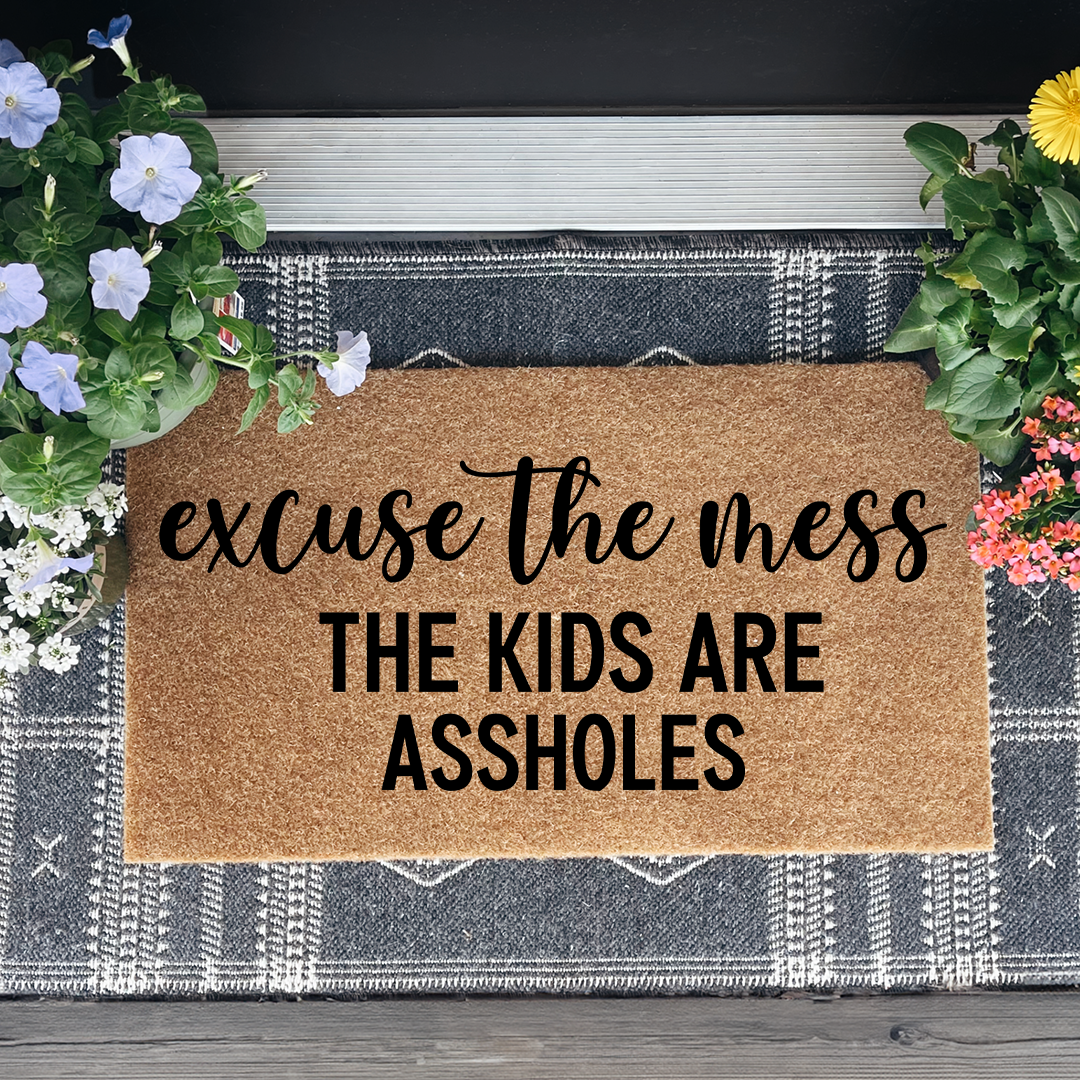 Excuse The Mess The Kids Are Assholes Doormat