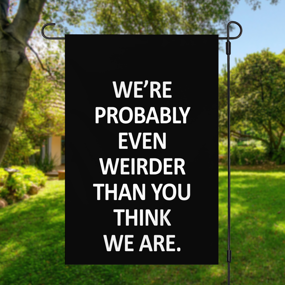 Weird Family Garden Flag