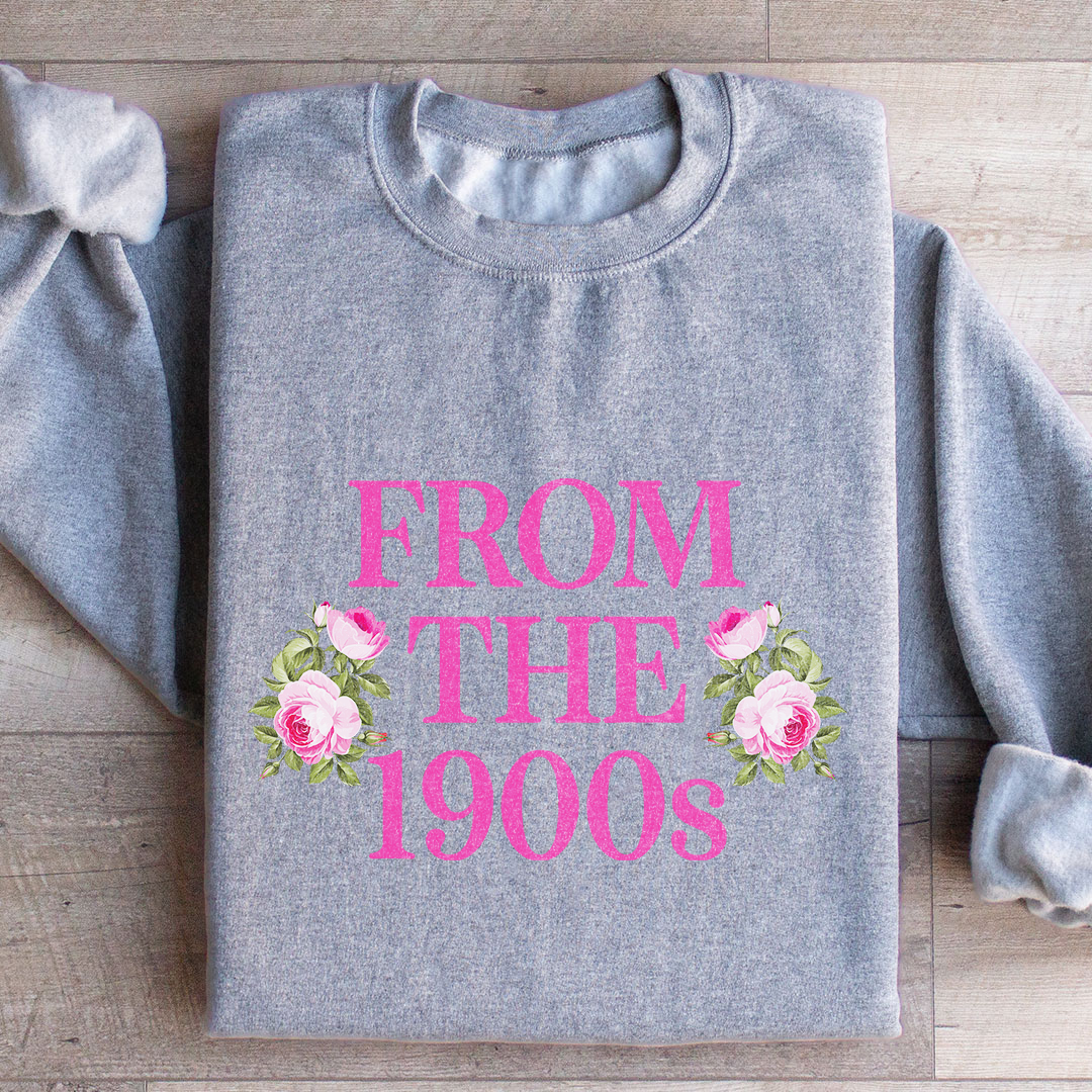 From The 1900s Sweatshirt