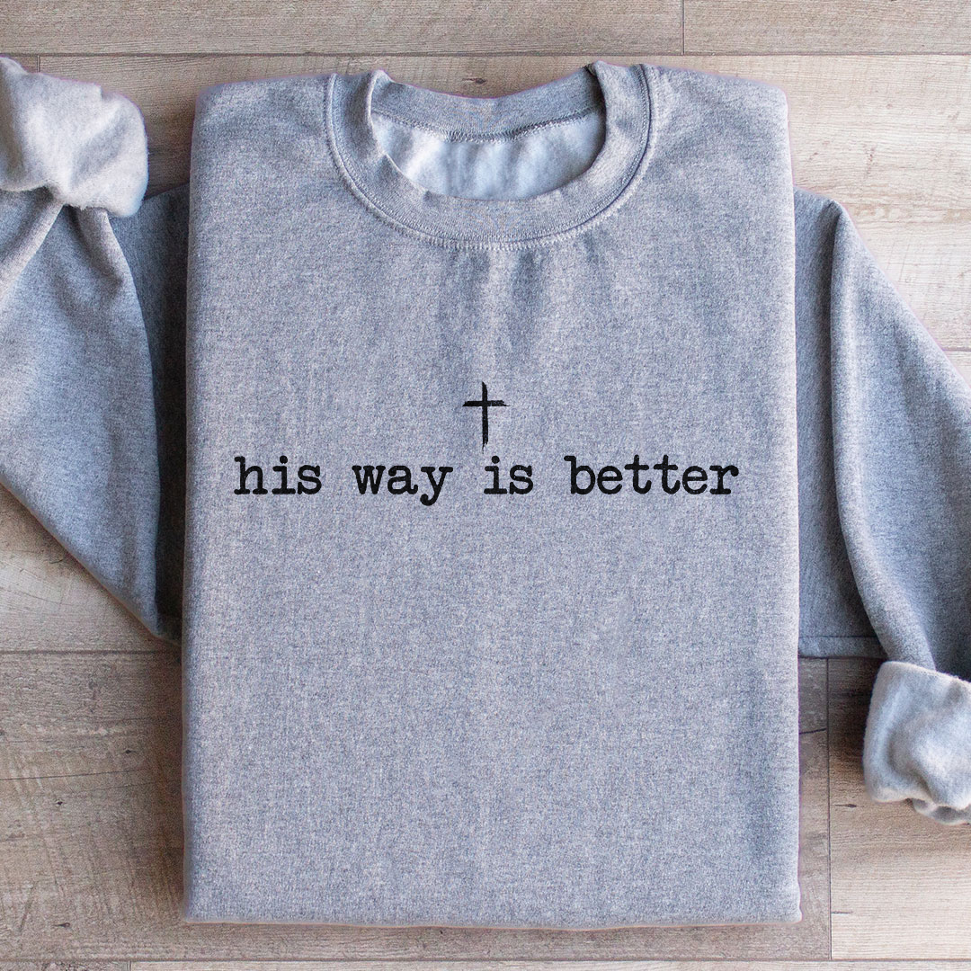 His Way Is Better Sweatshirt