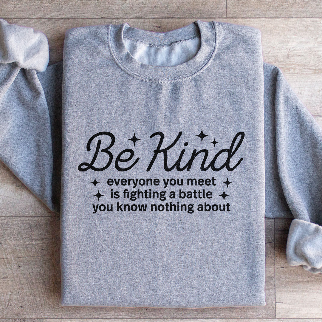 Be Kind Everyone You Meet Sweatshirt
