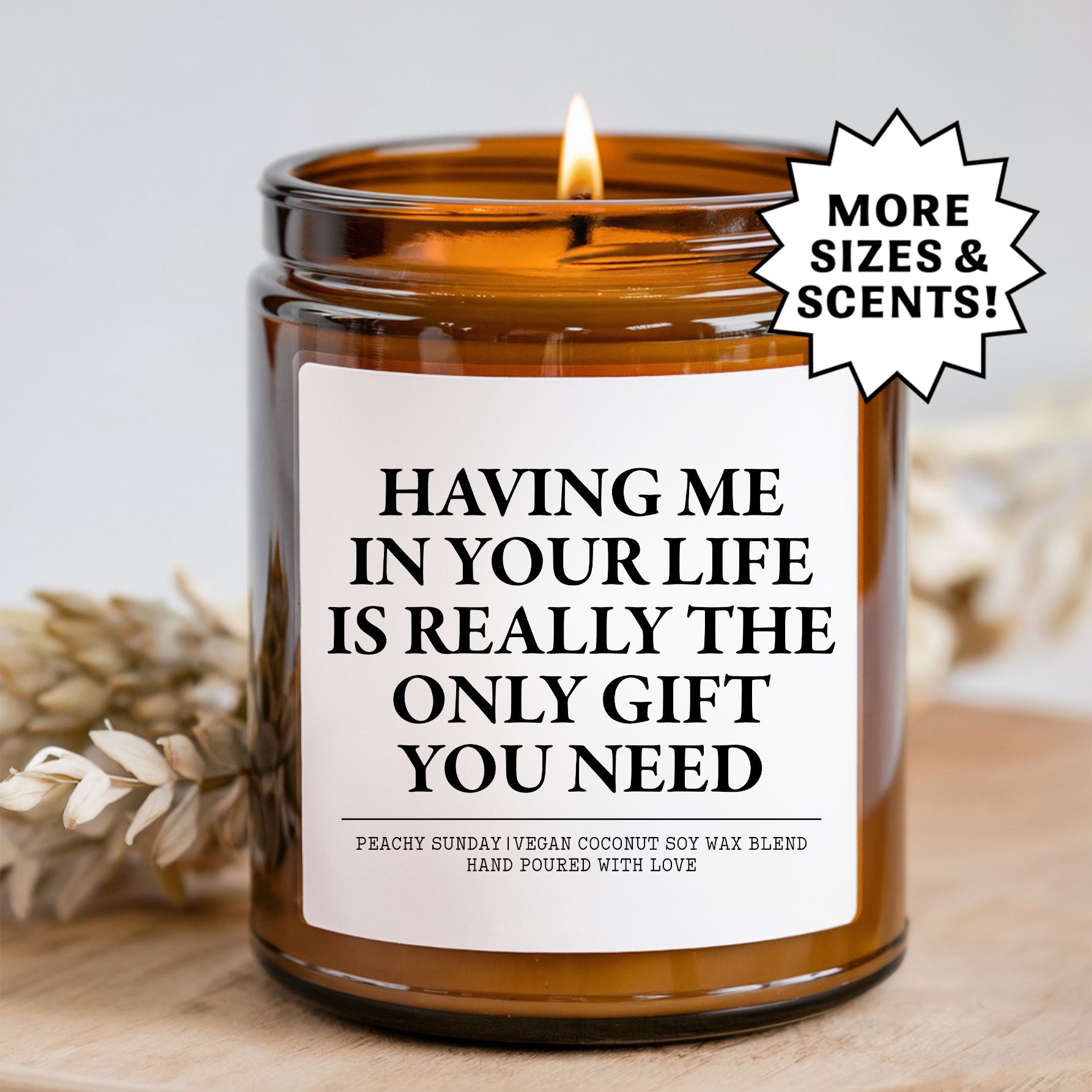 Having Me In Your Life Is Really The Only Gift You Need Candle