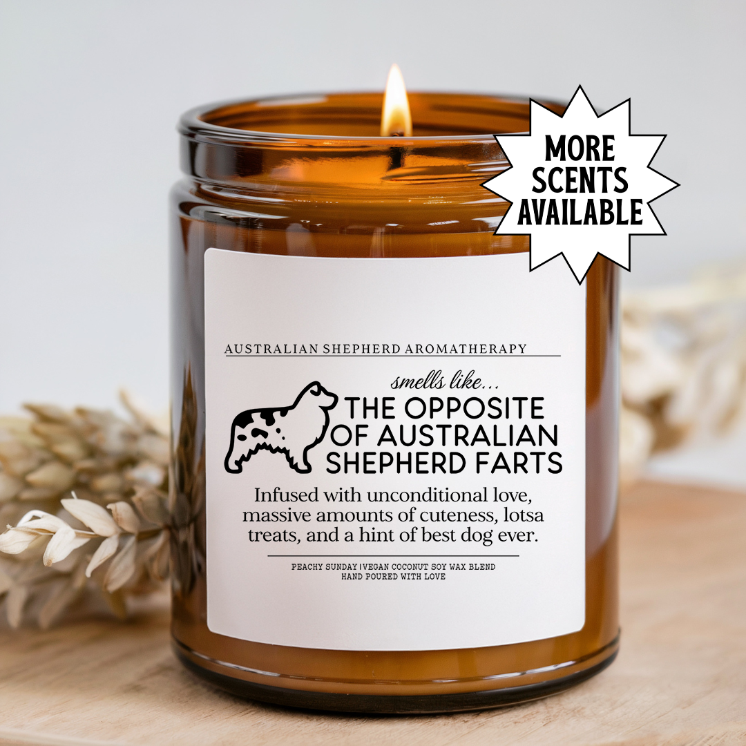 Smells Like The Opposite of Australian Shepherd Farts Candle