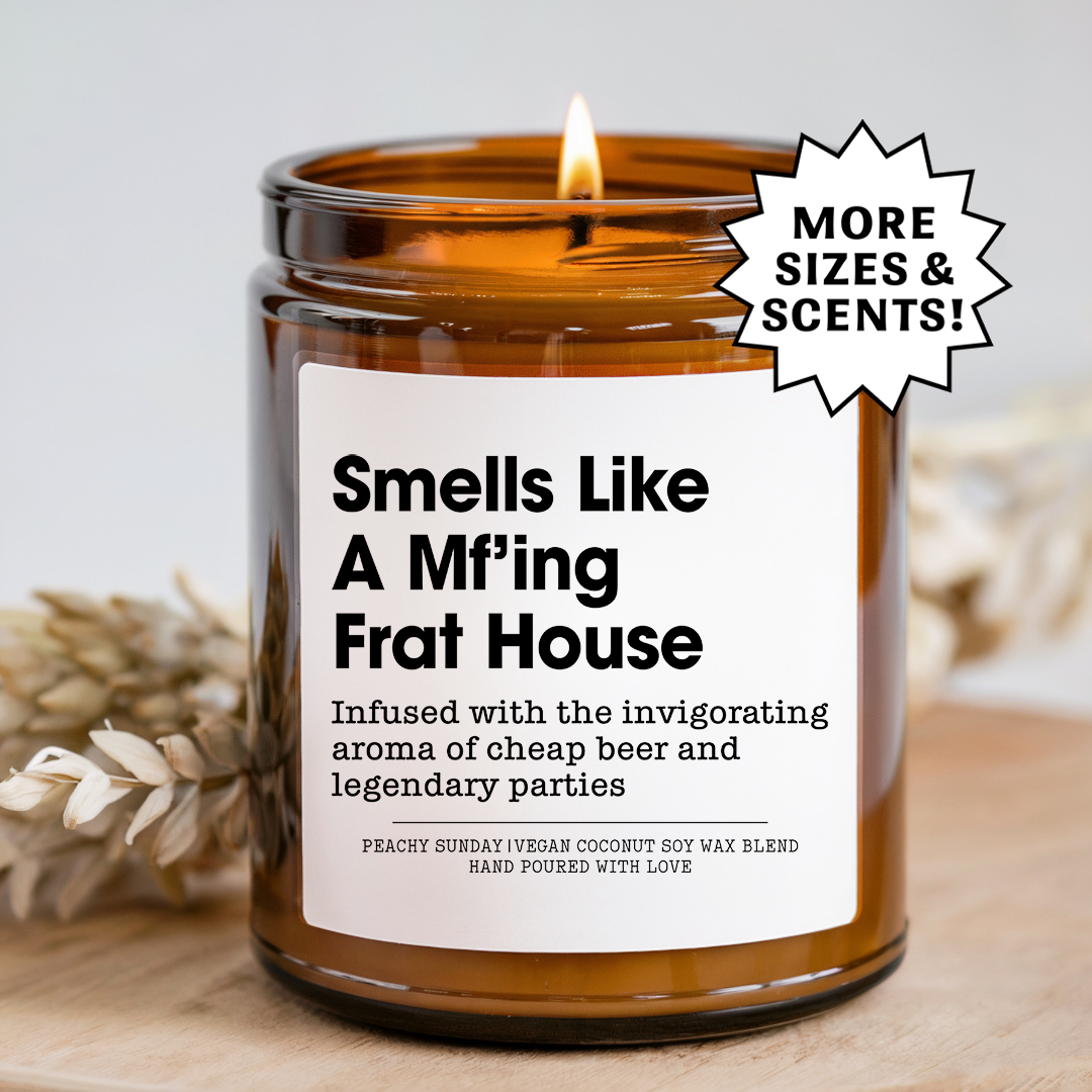 Smells Like A Mf-cking Frat House Candle